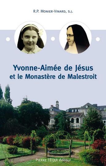 Couverture du livre « Yvonne Aimée de Jésus et le monastère de Malestroi » de Mon. De Malestroit aux éditions Tequi