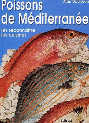 Couverture du livre « Poissons de la Méditerranée ; les reconnaître, les cuisiner » de Alain Davidson aux éditions Edisud