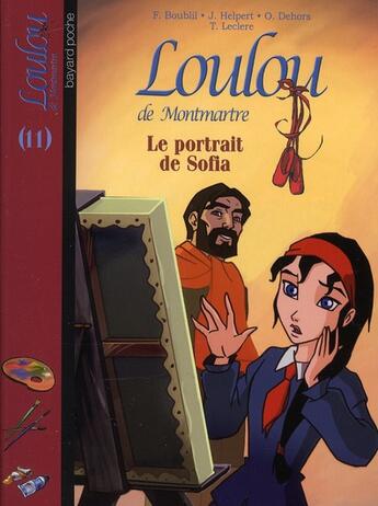 Couverture du livre « Loulou de Montmartre t.11 ; le portrait de Sofia » de Francoise Boublil et Jean Helpert et Olivier Dehors et Thomas Leclere aux éditions Bayard Jeunesse