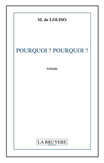 Couverture du livre « Pourquoi ? pourquoi ? » de M. De Louiso aux éditions La Bruyere