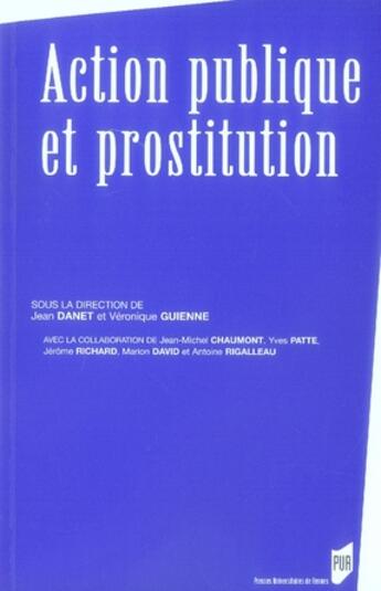 Couverture du livre « Action publique et prostitution » de Jean Danet et Veronique Guienne aux éditions Pu De Rennes