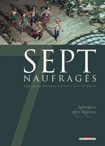 Couverture du livre « Sept naufragés ; sept enfants déterminés à percer le secret de leur île » de Tony Semedo et Gaetan Georges et Andoryss aux éditions Delcourt