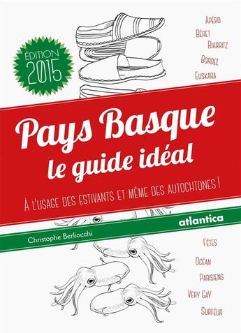 Couverture du livre « Pays basque, le guide idéal » de Christophe Berliocchi aux éditions Atlantica