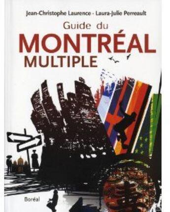 Couverture du livre « Le guide du Montréal multiple » de Jean-Christophe Laurence et Laura-Julie Perreault aux éditions Boreal