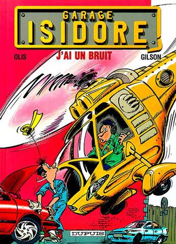 Couverture du livre « Garage Isidore Tome 2 ; j'ai un bruit » de Olis et Francois Gilson aux éditions Dupuis