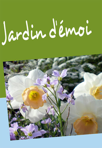 Couverture du livre « Jardin d'émoi » de Adeline.B aux éditions Books On Demand