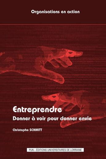 Couverture du livre « Entreprendre - donner a voir pour donner envie » de Christophe Schmitt aux éditions Pu De Nancy