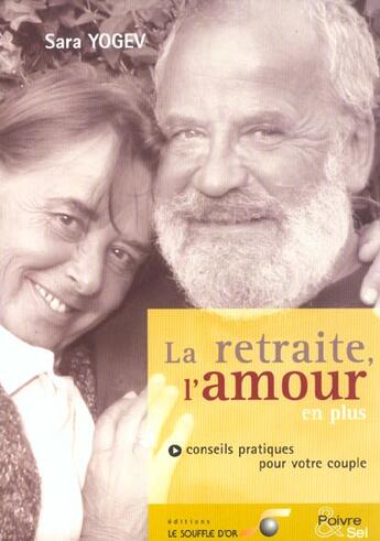 Couverture du livre « La retraite, l'amour en plus - conseils pratique pour votre couple » de Sara Yogev aux éditions Le Souffle D'or