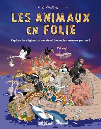 Couverture du livre « Les animaux en folie ; explore les régions du monde et trouve les animaux perdus ! » de Jacques Lerouge aux éditions Millepages