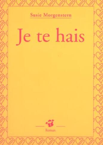 Couverture du livre « Je te hais » de Susie Morgenstern aux éditions Thierry Magnier