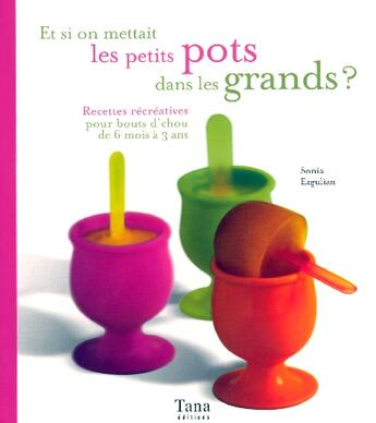 Couverture du livre « Et Si On Mettait Les Petits Pots Dans Les Grands ? » de Ezgulian Sonia aux éditions Tana