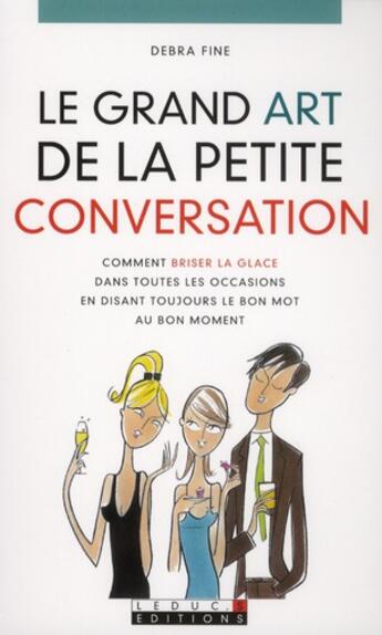 Couverture du livre « Le grand art de la petite conversation » de Debra Fine aux éditions Leduc