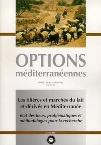 Couverture du livre « Les filieres et marches du lait et derives en mediterranee etat des lieux problematiques et methodol » de  aux éditions Ciheam