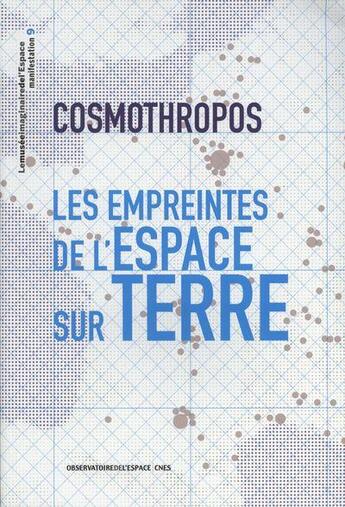 Couverture du livre « Cosmothropos ; les empreintes de l'espace sur terre » de Gérard Azoulay aux éditions Cnes