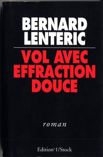 Couverture du livre « Vol avec effraction douce » de Bernard Lenteric aux éditions Editions 1