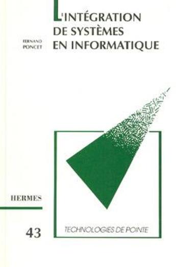 Couverture du livre « L'integration de systemes en informatique (technologies de pointe 43) » de Poncet Fernand aux éditions Hermes Science Publications