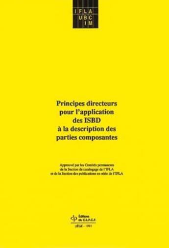 Couverture du livre « Principes directeurs pour l'application des isbd a la description des parties composantes : traducti » de  aux éditions Cefal