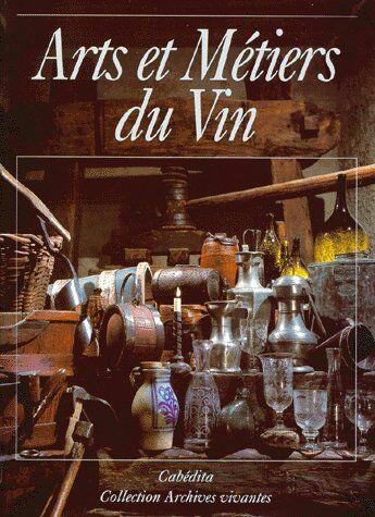 Couverture du livre « Arts et métiers du vin » de  aux éditions Cabedita