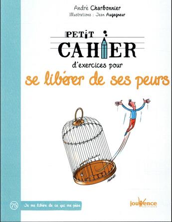 Couverture du livre « Petit cahier d'exercices ; pour se libérer de ses peurs » de Andre Charbonnier et Jean Augagneur aux éditions Jouvence