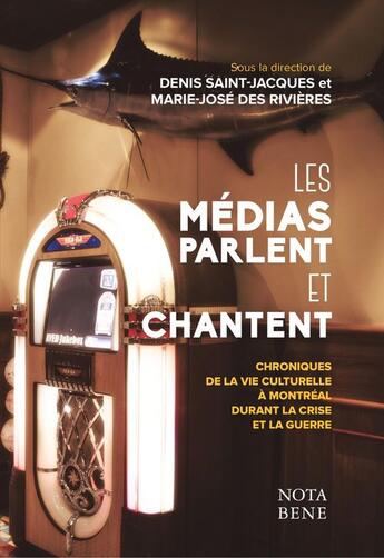 Couverture du livre « Medias parlent et chantent. la vie culturelle a montreal pendant » de  aux éditions Editions Nota Bene