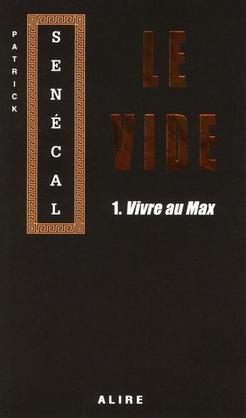 Couverture du livre « Le vide Tome 1 ; vivre au max » de Patrick Senecal aux éditions Alire