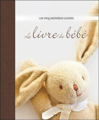 Couverture du livre « Le livre de bébé ; les cinq premieres années » de  aux éditions Ada