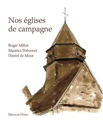 Couverture du livre « Nos églises de campagne » de Roger Millot aux éditions L'ecluse