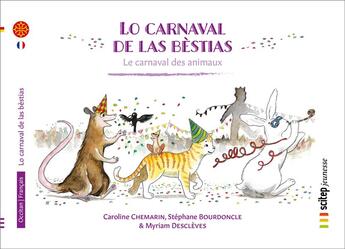 Couverture du livre « Lo carnaval de las bèstias ; le carnaval des animaux » de Chemarin Caroline et Myriam Descleves et Stephane Bourdoncle aux éditions Scitep Jeunesse