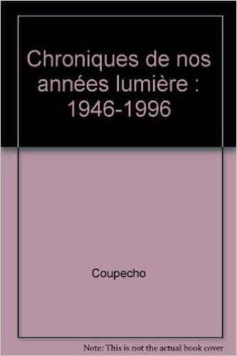 Couverture du livre « Chroniques de nos années lumière : 1946-1996 » de  aux éditions Textuel