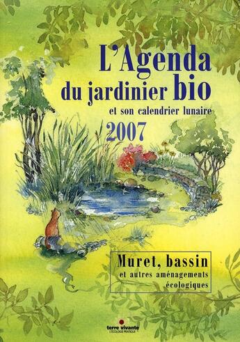 Couverture du livre « L'agenda du jardinier bio et son calendrier lunaire 2007 » de Lapuge-Dejean B. aux éditions Terre Vivante