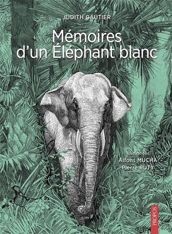 Couverture du livre « Mémoires d'un éléphant blanc » de Judith Gautier et Pierre Ruty et Alphonse Mucha aux éditions A Propos