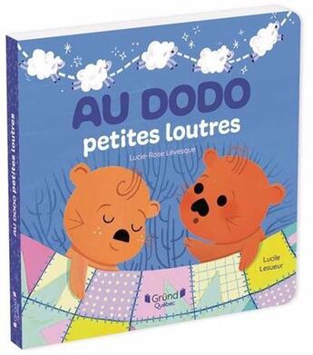 Couverture du livre « Au dodo petites loutres » de Levesque Lucie-Rose aux éditions Grund Quebec