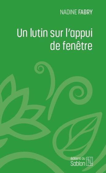 Couverture du livre « Un lutin sur l'appui de fenetre » de Nadine Fabry aux éditions Editions Du Sablon