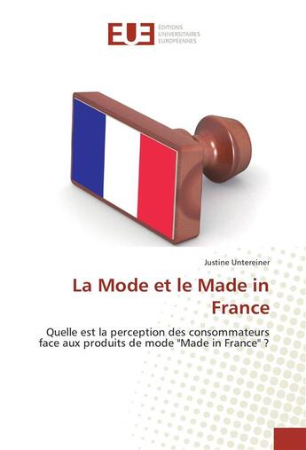 Couverture du livre « La mode et le made in France ; quelle est la perception des consommateurs face aux produits de mode 