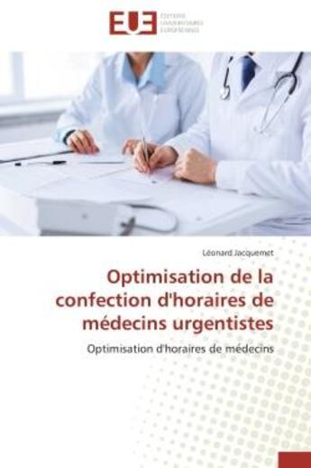 Couverture du livre « Optimisation de la confection d'horaires de medecins urgentistes » de Jacquemet-L aux éditions Editions Universitaires Europeennes