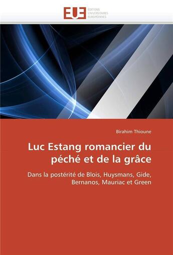 Couverture du livre « Luc estang romancier du peche et de la grace » de Thioune-B aux éditions Editions Universitaires Europeennes