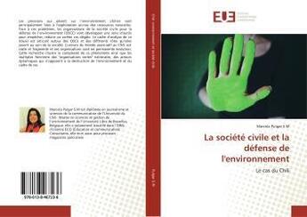 Couverture du livre « La société civile et la défense de l'environnement : Le cas du Chili » de Marcela Pulgar aux éditions Editions Universitaires Europeennes