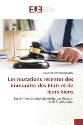 Couverture du livre « Les mutations recentes des immunites des etats et de leurs biens - les immunites juridictionnelles d » de M'Viboudoulou F R. aux éditions Editions Universitaires Europeennes