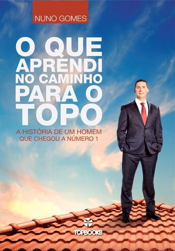 Couverture du livre « O Que Aprendi no Caminho para o Topo » de Nuno Gomes aux éditions Top Books