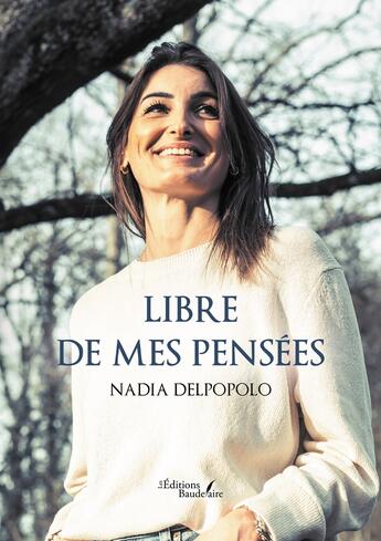 Couverture du livre « Libre de mes pensées » de Nadia Delpopolo aux éditions Baudelaire