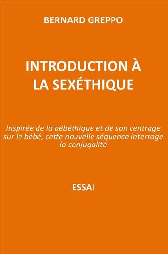 Couverture du livre « Introduction à la sexéthique » de Greppo Bernard aux éditions Librinova