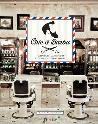 Couverture du livre « Chic et barbu ; techniques, accessoires, histoire, salons de barbier » de Richard Finney aux éditions L'imprevu