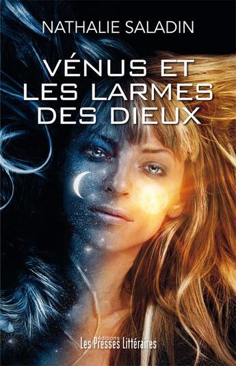 Couverture du livre « Vénus et les larmes des dieux » de Nathalie Saladin aux éditions Presses Litteraires