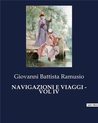 Couverture du livre « NAVIGAZIONI E VIAGGI - VOL IV » de Ramusio G B. aux éditions Culturea