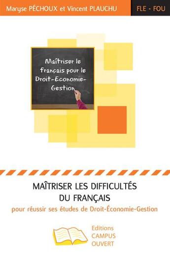 Couverture du livre « Maîtriser les difficultés du français pour réussir ses études de droit-économie-gestion » de Vincent Plauchu et Maryse Pechoux aux éditions Campus Ouvert