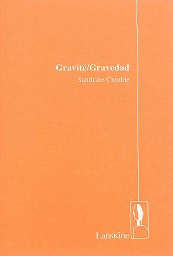 Couverture du livre « Gravité/gravedad » de Sandrine Cnudde aux éditions Editions Lanskine