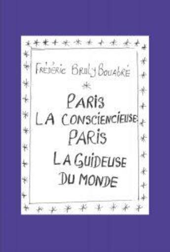 Couverture du livre « Paris la consciencieuse ; Paris la guideuse du monde » de Frederic Bruly aux éditions Empire