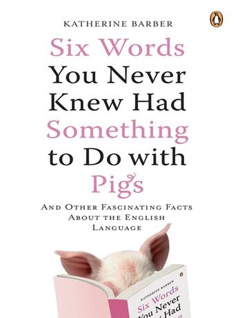 Couverture du livre « Six Words You Never Knew Had Something to Do with Pigs » de Barber Katherine aux éditions Penguin Group Us