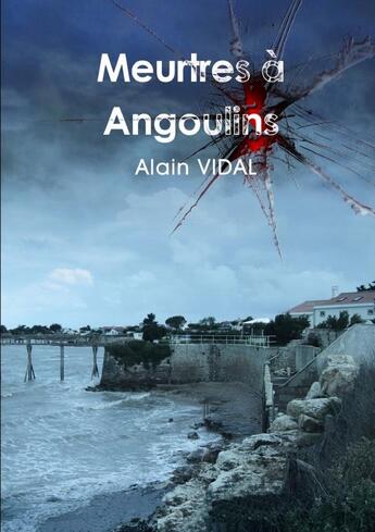 Couverture du livre « Meurtres à Angoulins » de Alain Vidal aux éditions Lulu