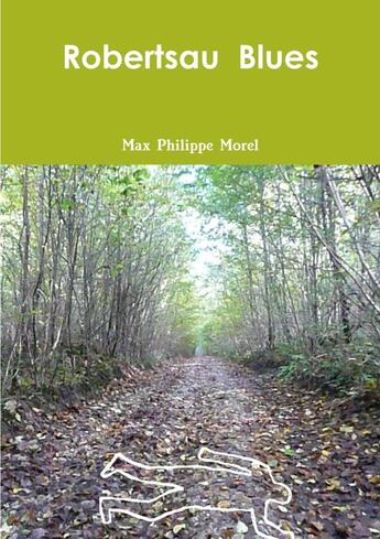 Couverture du livre « Robertsau Blues » de Max Philippe Morel aux éditions Lulu